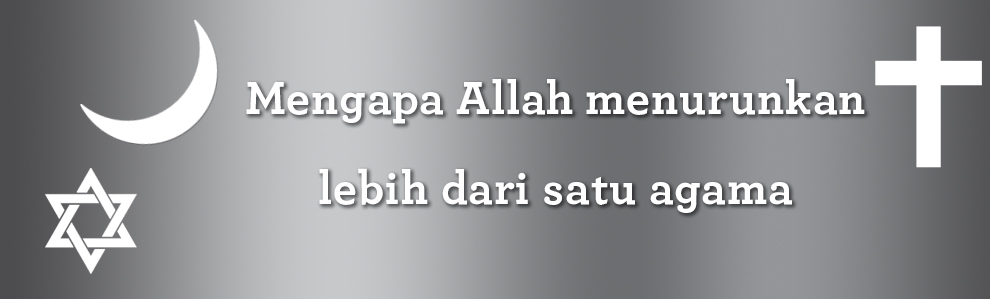 Mengapa Allah menurunkan lebih dari satu agama
